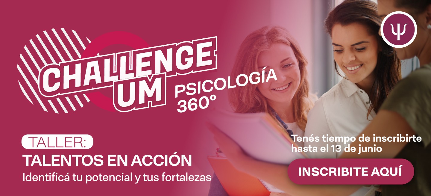 Challenge UM: Psicología 360° Challenge UM: Psicología 360°