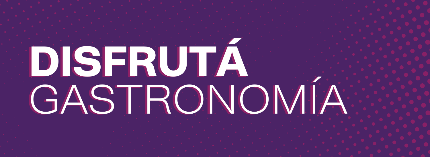 Disfrutá gastronomía